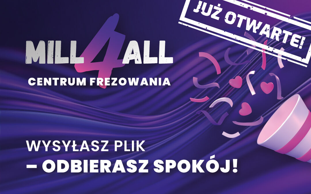 Wielkie otwracie MILL4ALL – Centrum Frezowania